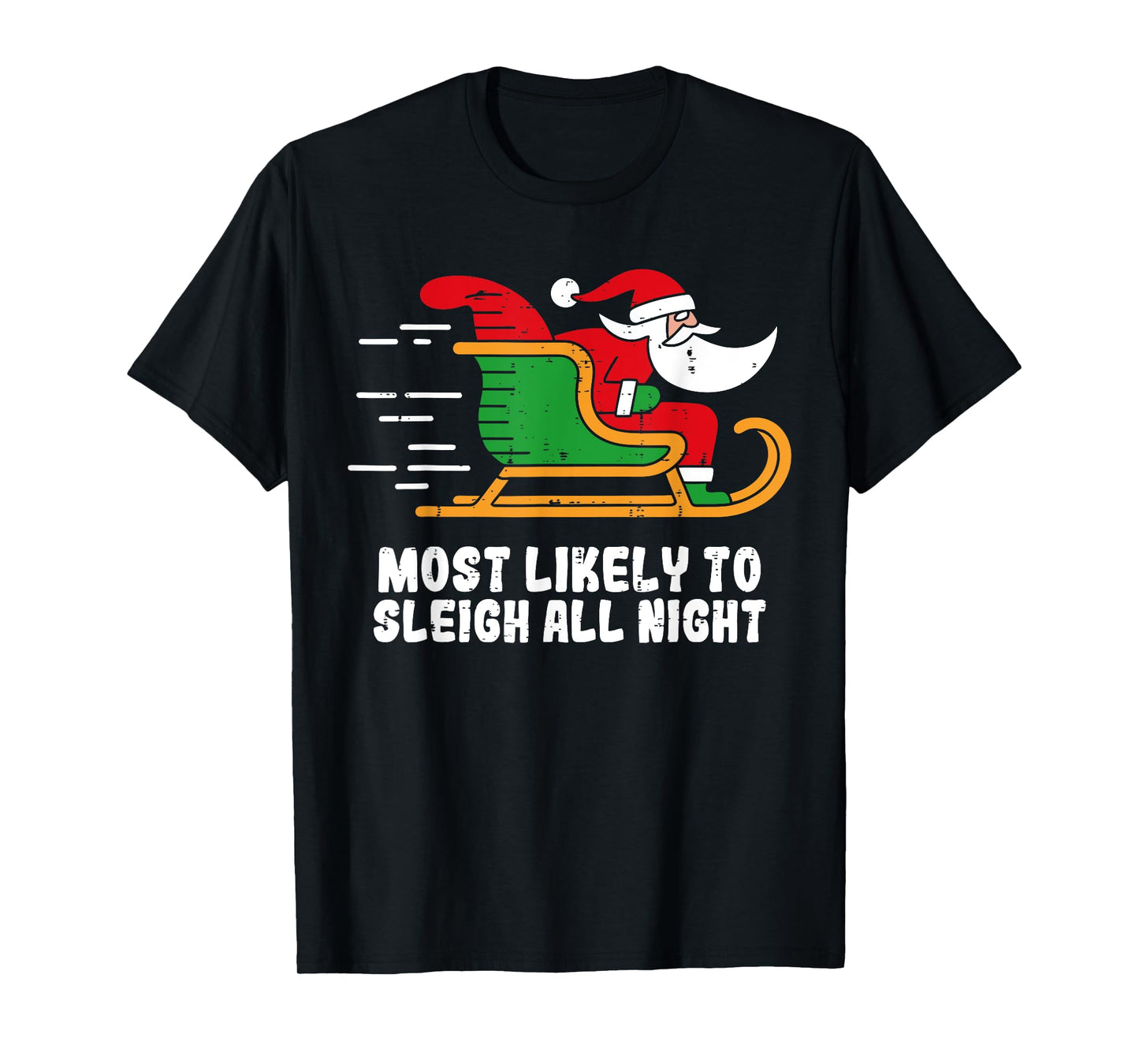 Most Likely to Sleigh All Night Funny Santa Holiday Men T-Shirt