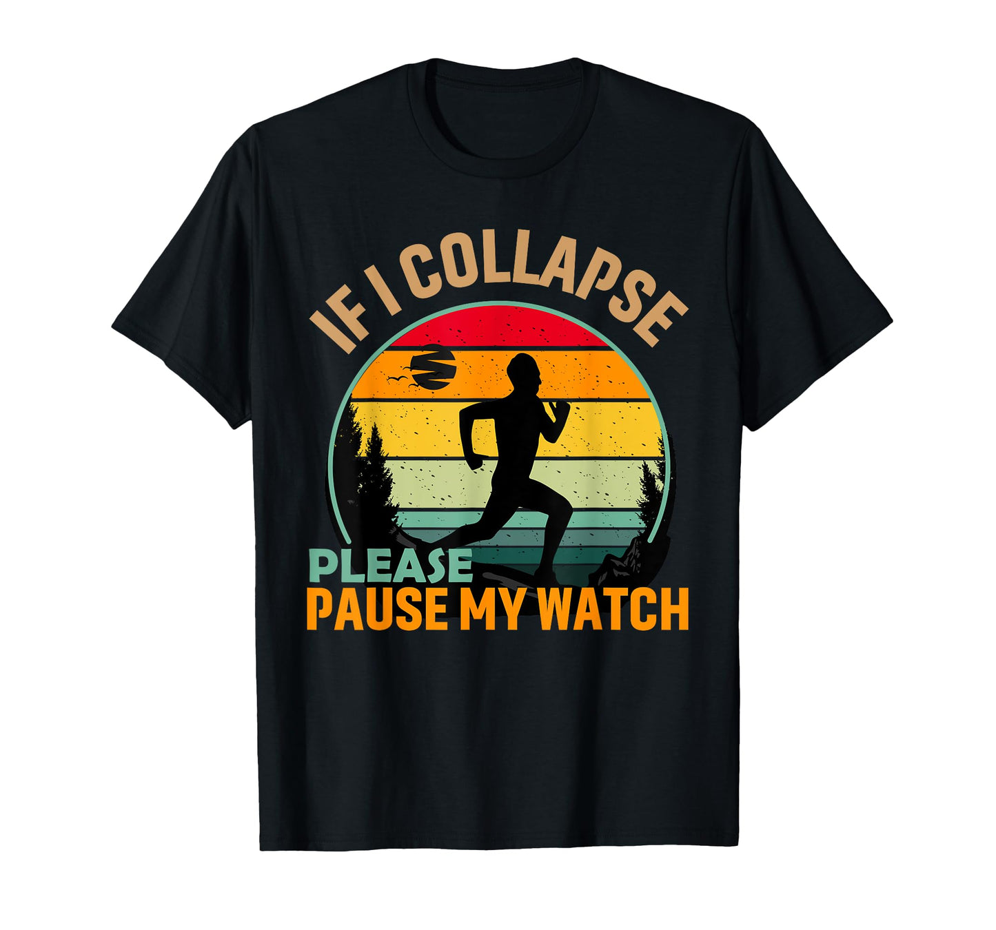 Men if I Collapse Please Pause My Watch Runner Funny Running T-Shirt