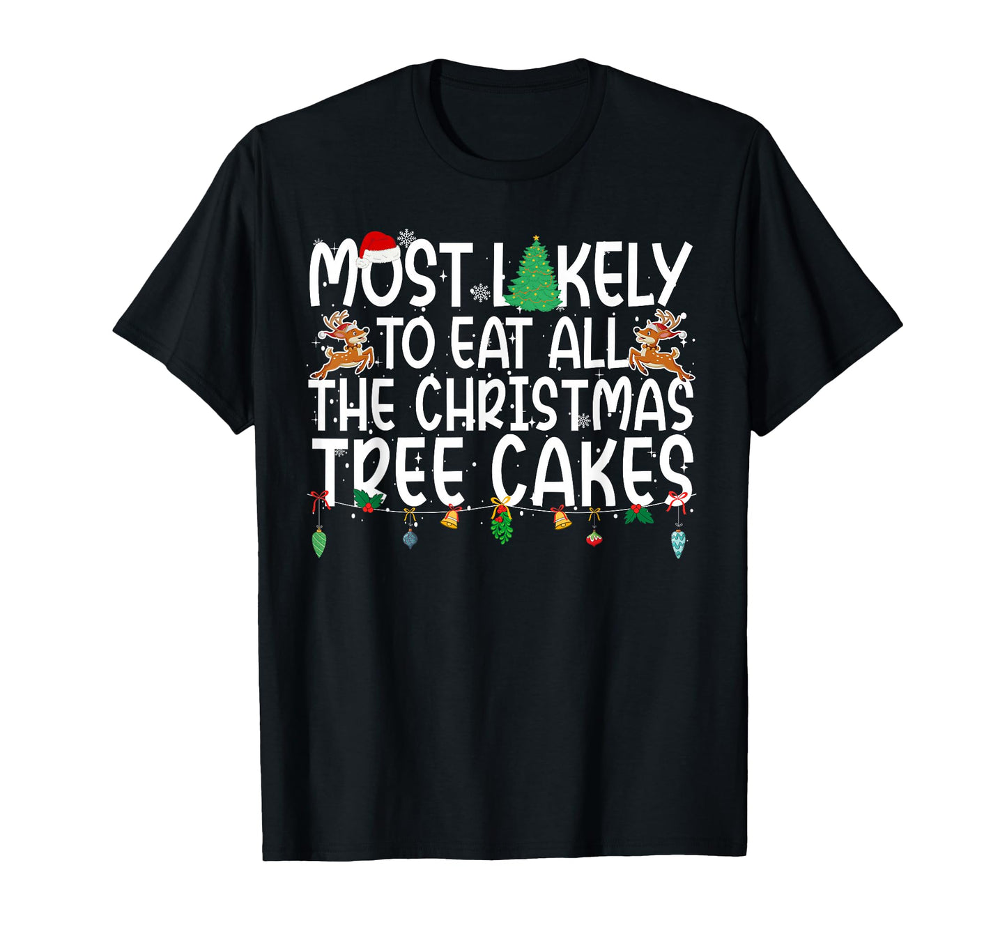 Family Most Likely to Eat All The Christmas Tree Cakes T-Shirt
