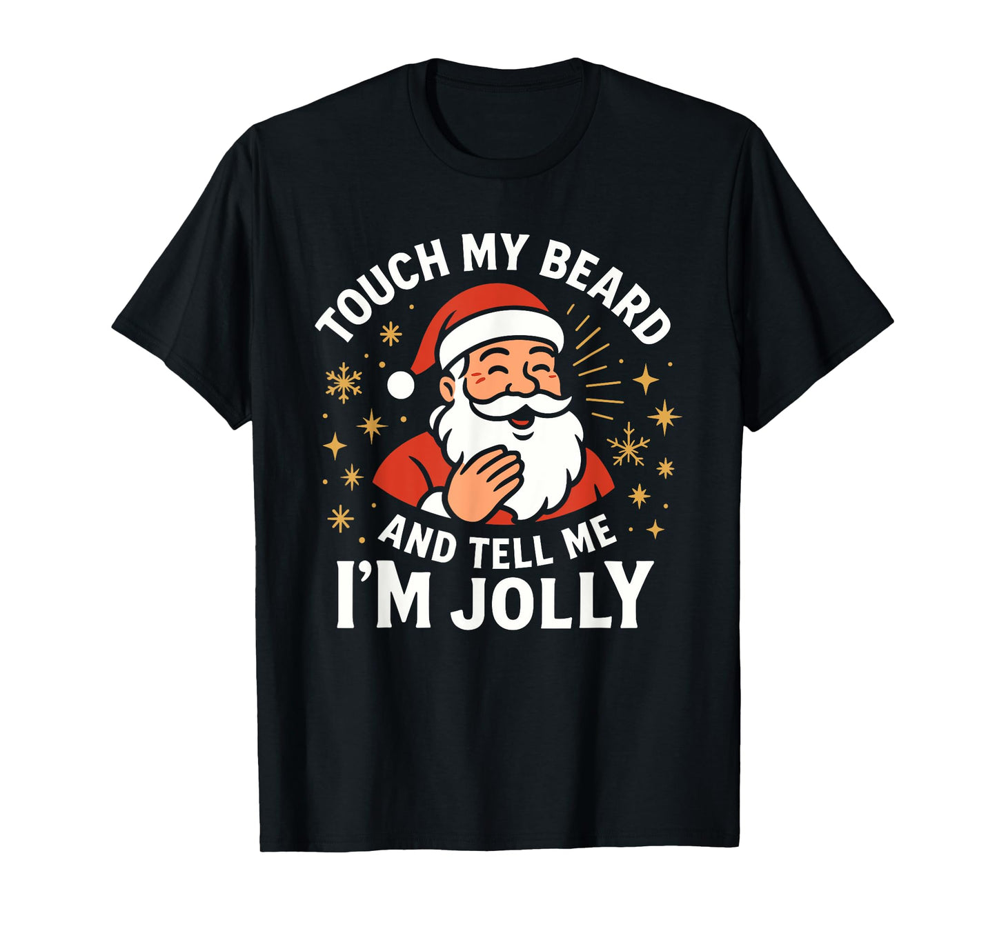 Touch My Beard and Tell Me I'm Jolly Bearded Christmas, Mens T-Shirt