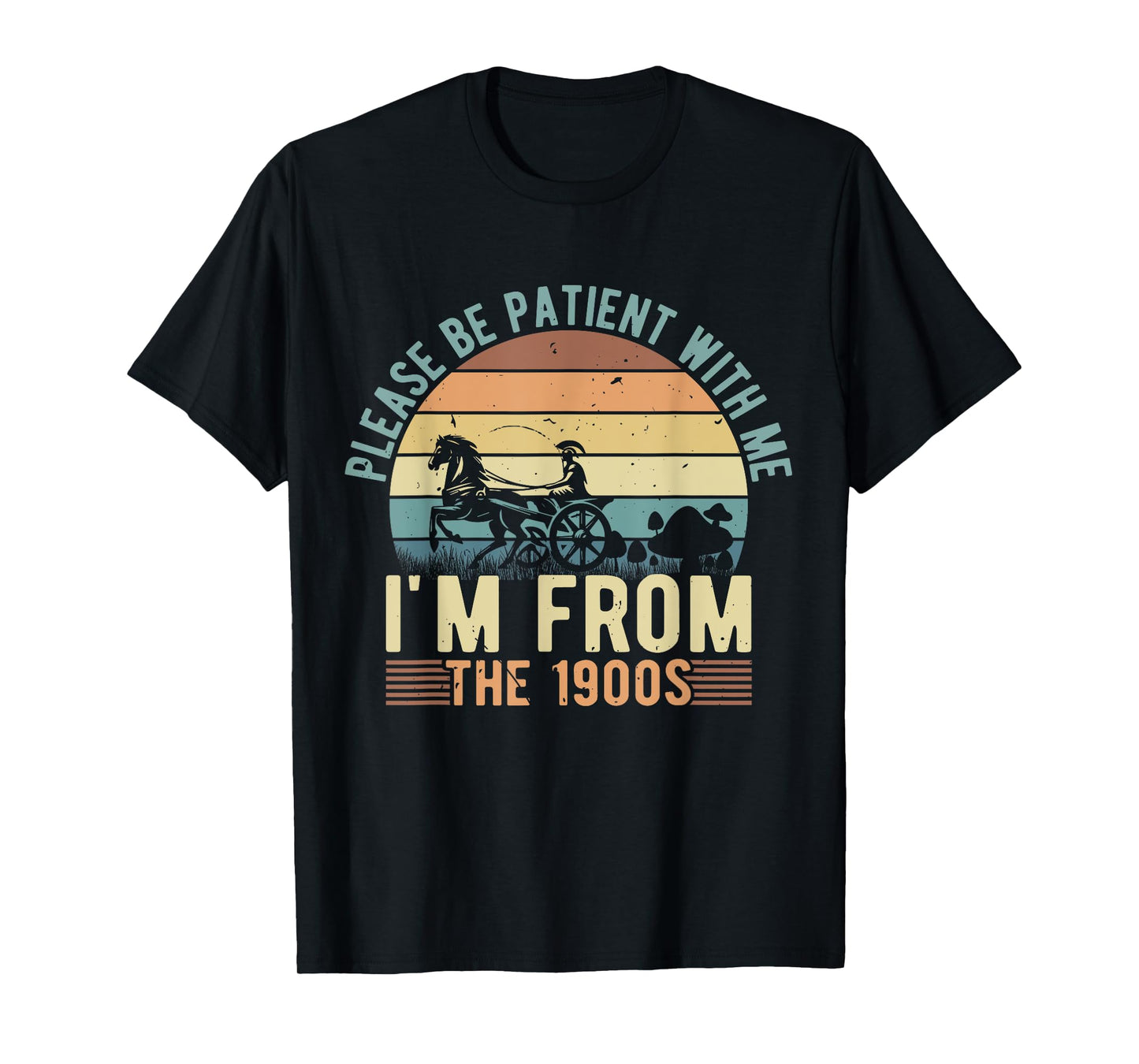 Please Be Patient With Me I'm From The 1900s Dad Joke Saying T-Shirt
