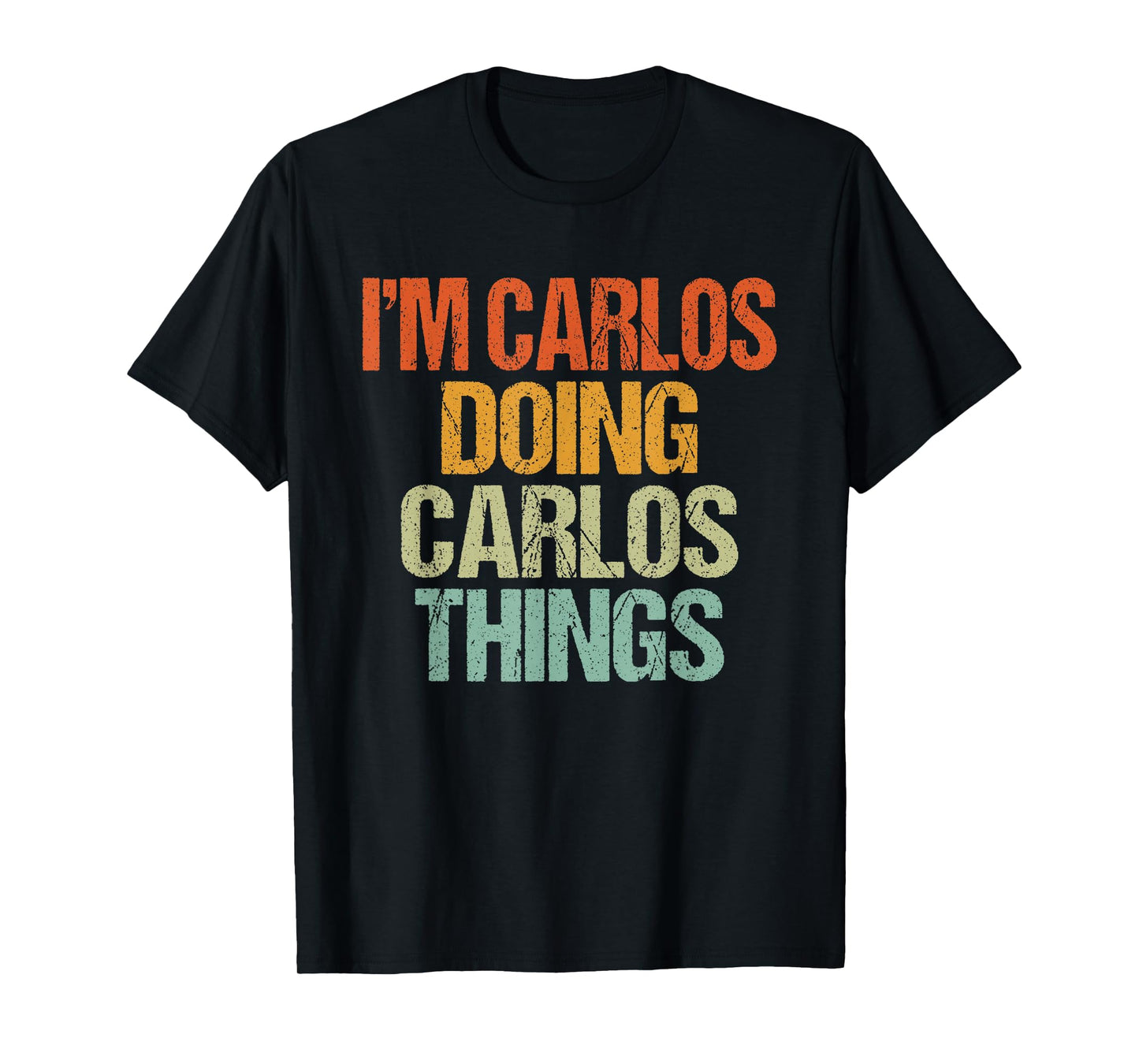I'm CARLOS Doing CARLOS Things Shirt Funny Vintage Birthday T-Shirt