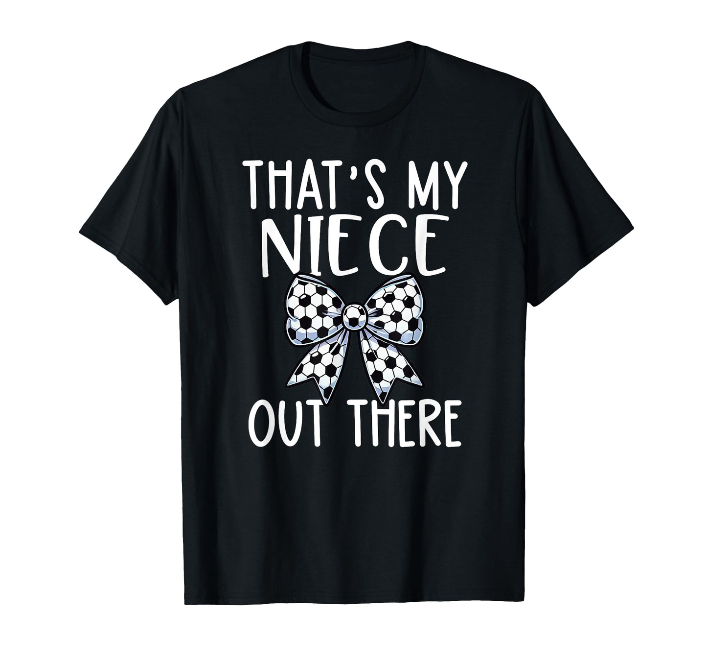 Soccer Aunt - Thats My Niece Out There - Proud Aunt Game Day T-Shirt