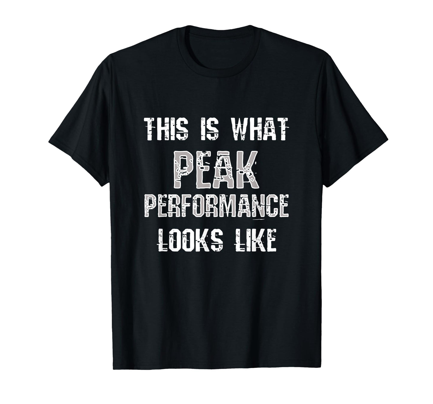 Peak Performance | Funny Fitness Gym Workout Bodybuilding T-Shirt