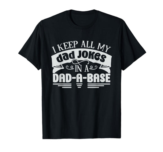 I Keep All My Dad Jokes in A Dad-A-Base Funny Data Analyst T-Shirt