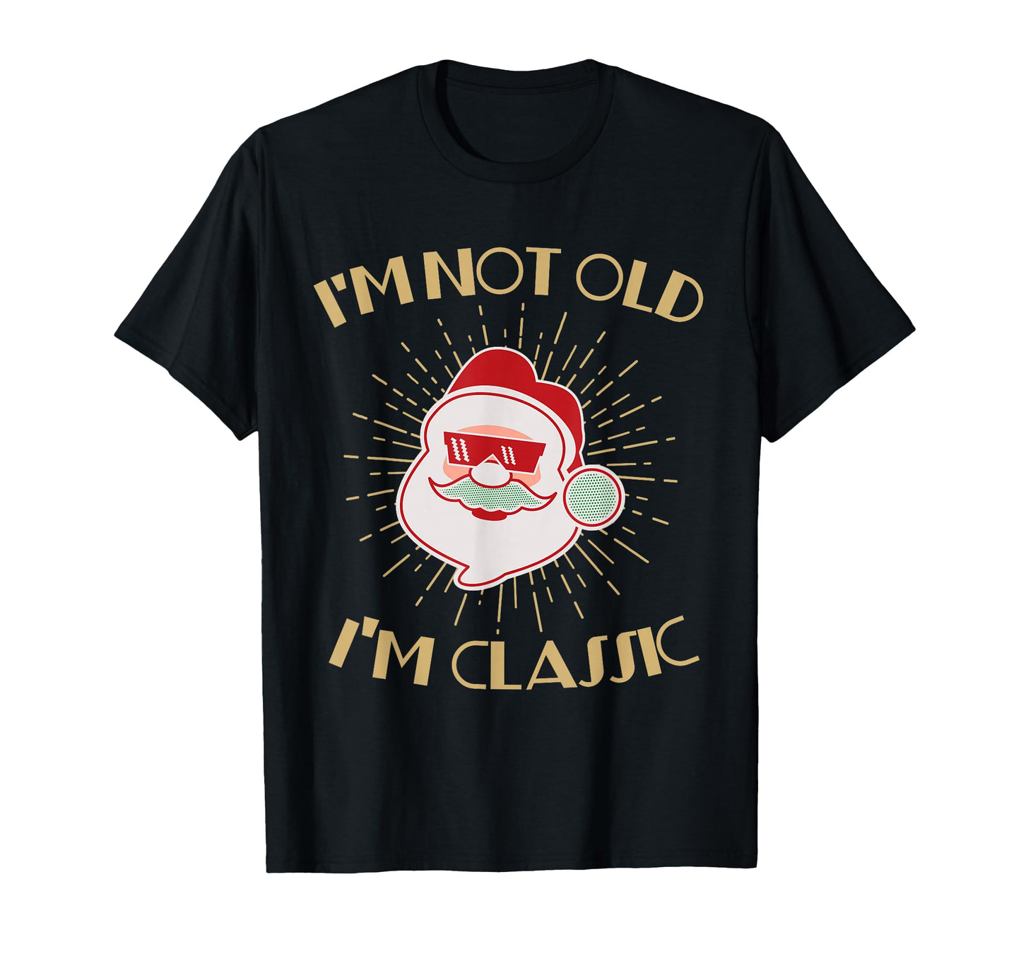 Retro Santa Christmas Shirt – I’m Not Old I’m Classic T-Shirt