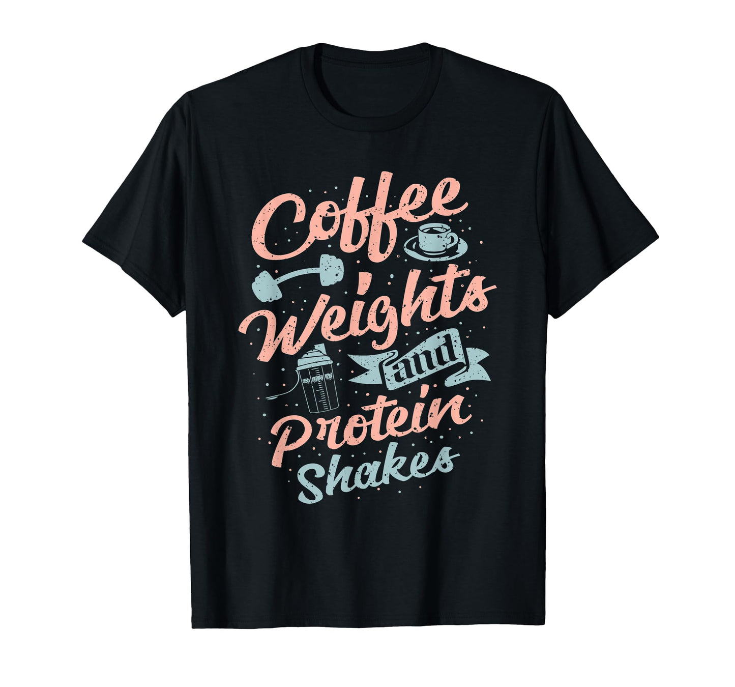 Coffee Weights And Protein Shakes Bodybuilding Bodybuilder T-Shirt