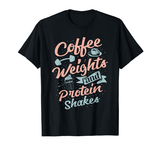 Coffee Weights And Protein Shakes Bodybuilding Bodybuilder T-Shirt