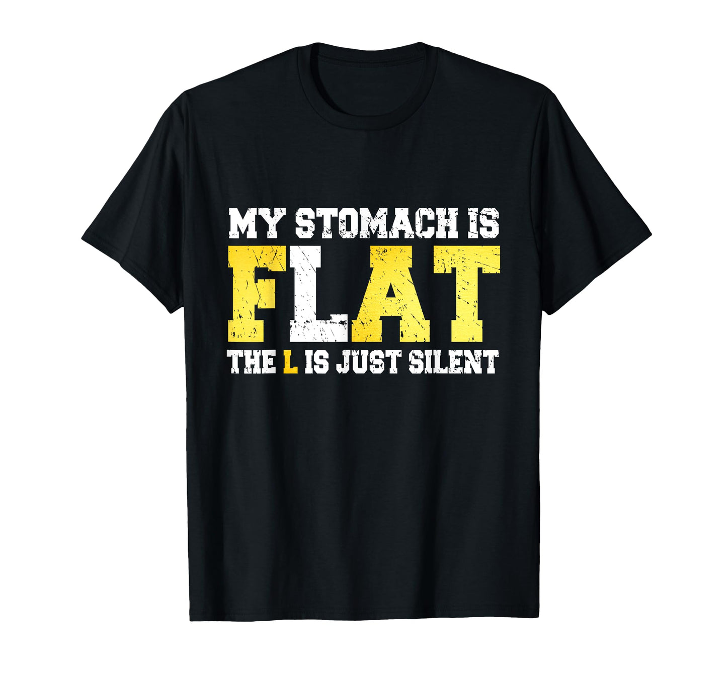My Stomach is Flat The L is Silent - Funny Fat Joke T-Shirt
