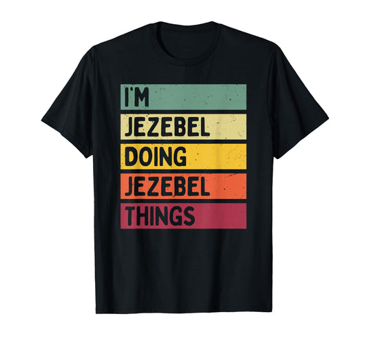 I'm Jezebel Doing Jezebel Things Funny Personalized Quote T-Shirt