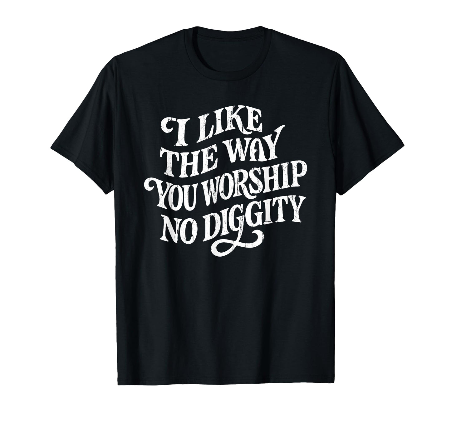 I Like The Way You Worship No Diggity, Vintage, Christian T-Shirt