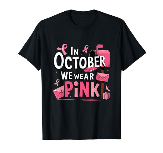 October We Wear Pink Breast Cancer Awareness Postal Worker T-Shirt
