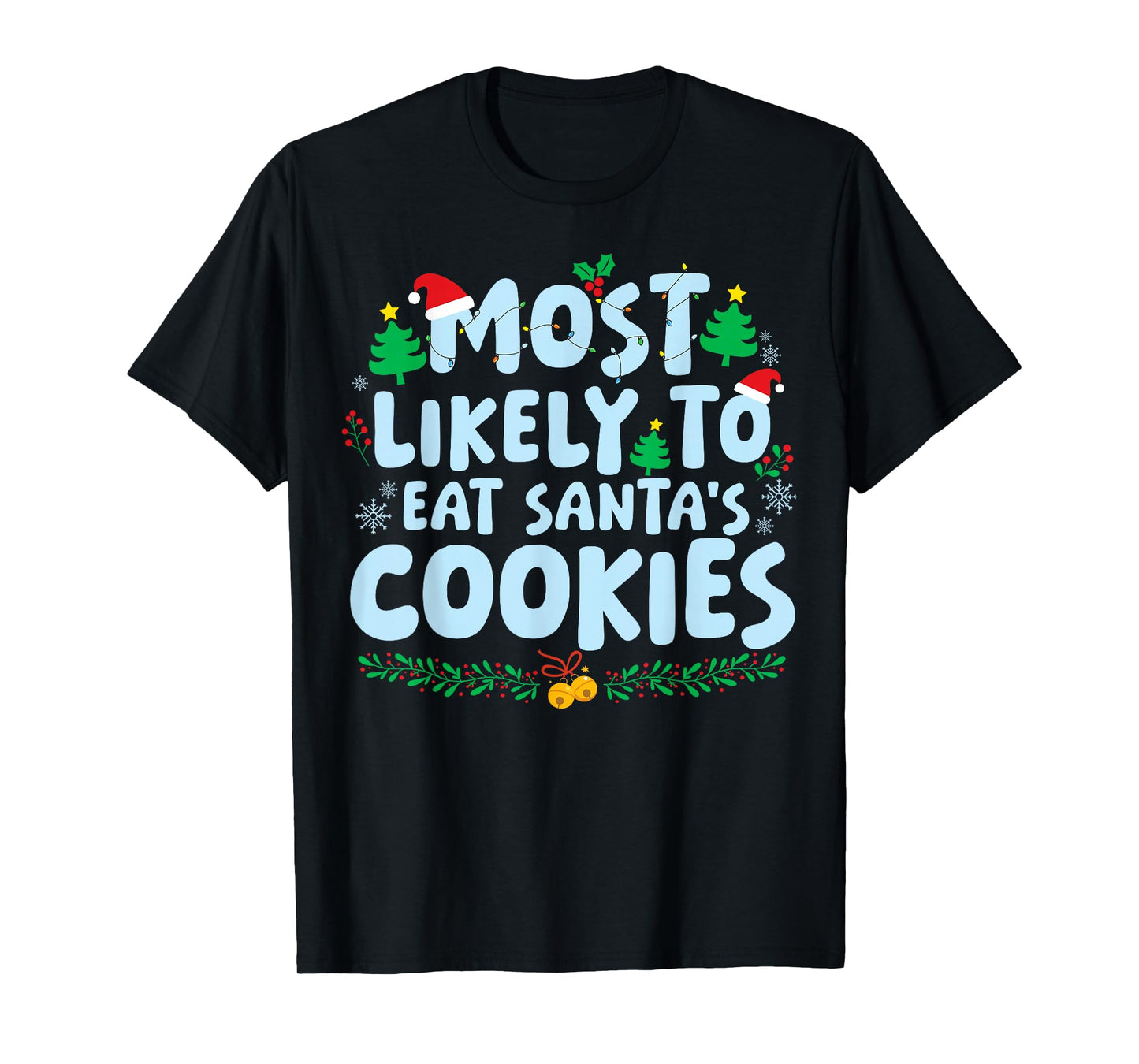 Most Likely to Eat Santa's Cookies Family Matching Christmas T-Shirt