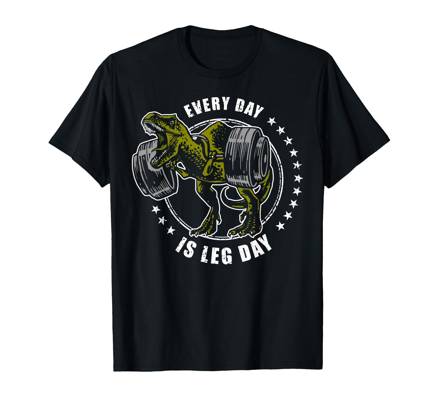 Every Day is Leg Day T-Rex Shirt, Weightlifters Tee T-Shirt
