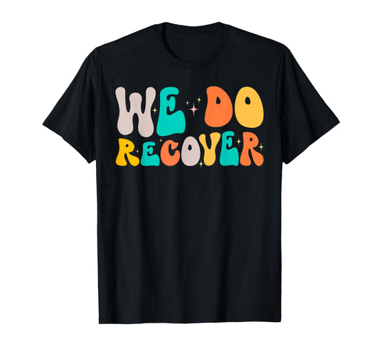 Vintage Retro Addiction Recovery Awareness We Do Recover T-Shirt, Small, Black