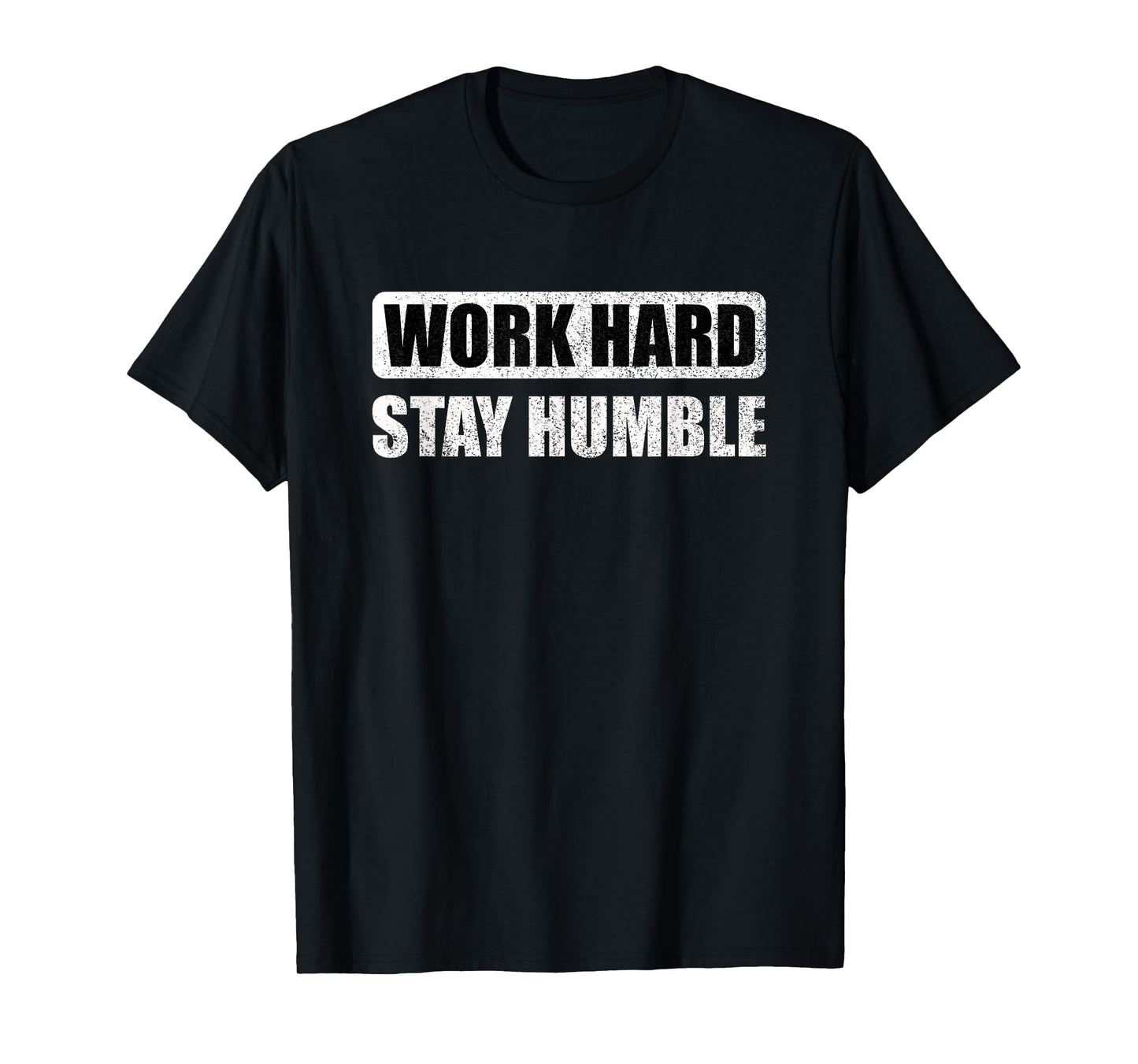 Work Hard Stay Humble - Motivational T-Shirt