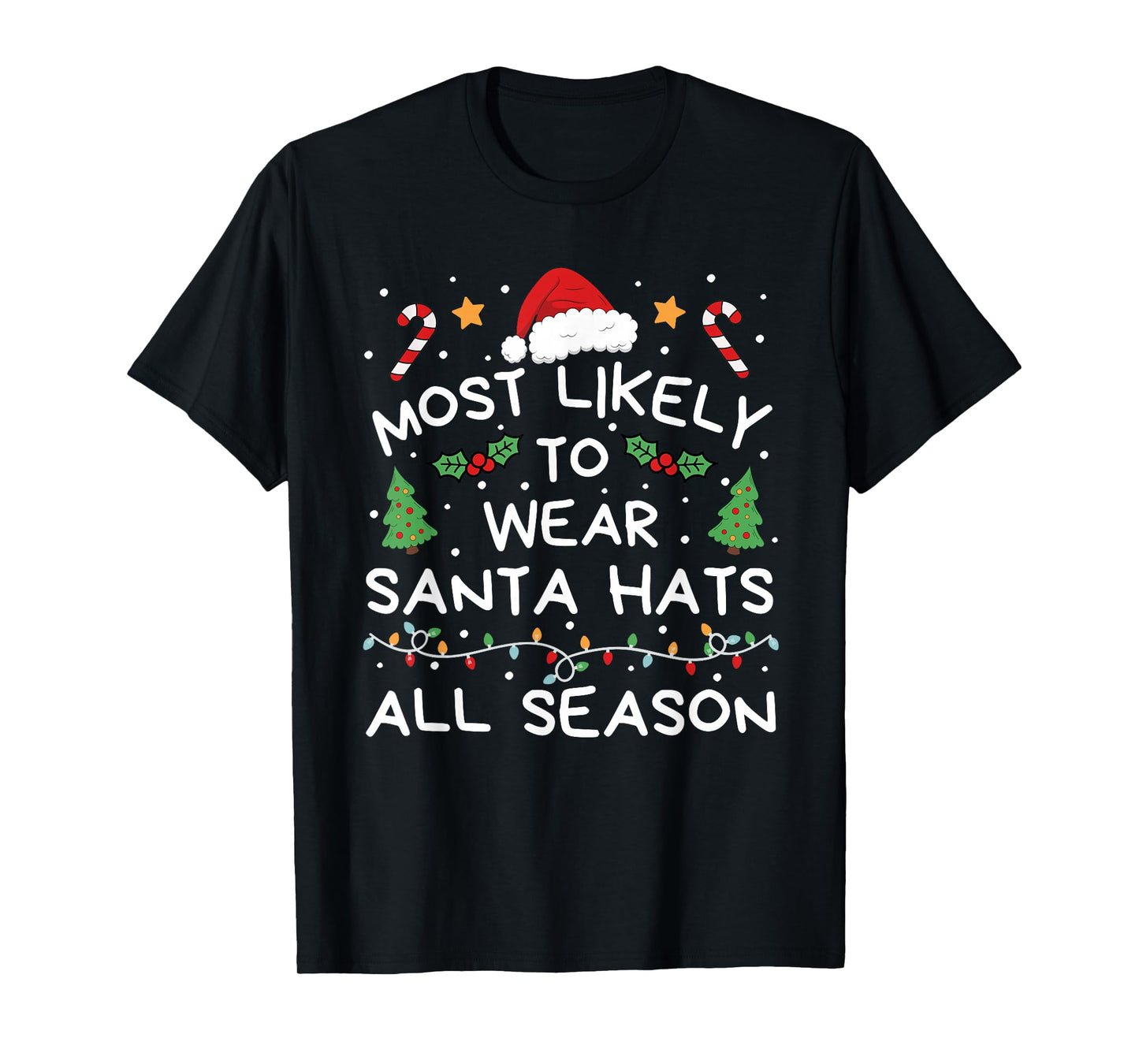Most Likely to Wear Santa Hats All Season Christmas Family T-Shirt