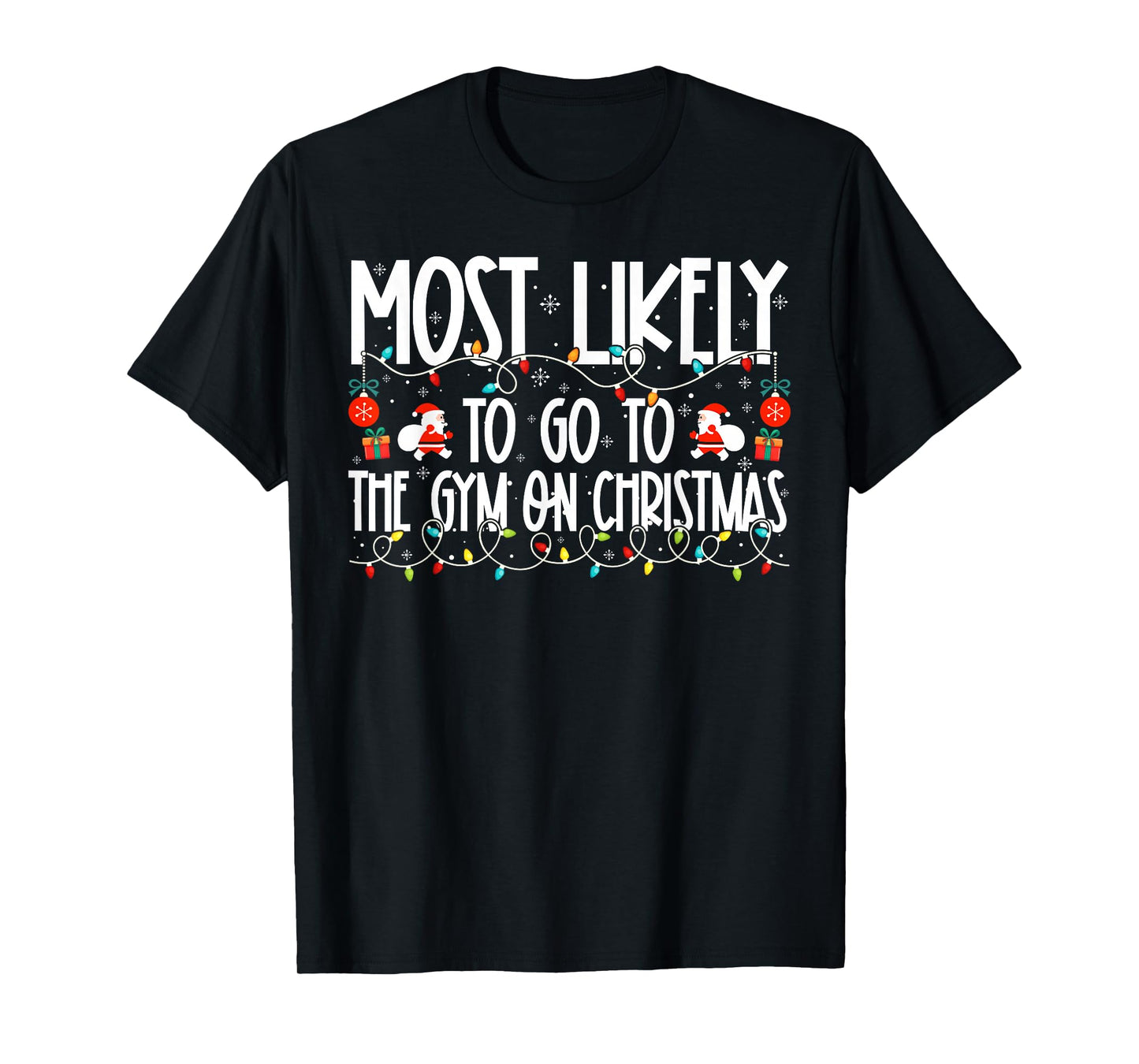 Most Likely to Go to The Gym On Christmas Family Christmas T-Shirt