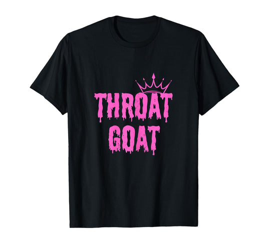 Throat Goat Funny Sex Joke Dirty Adult Humor T-Shirt