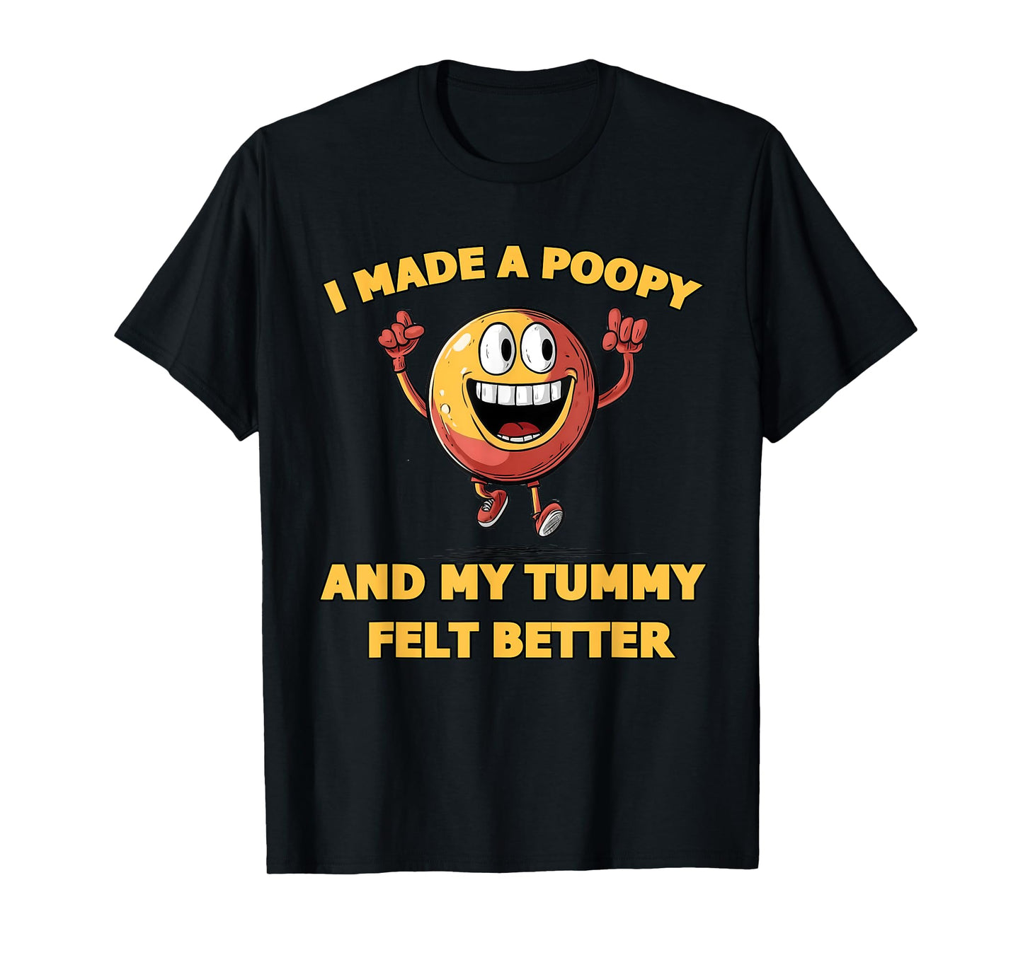 Adult Humor Meme I Made a Poopy and My Tummy Felt Better T-Shirt
