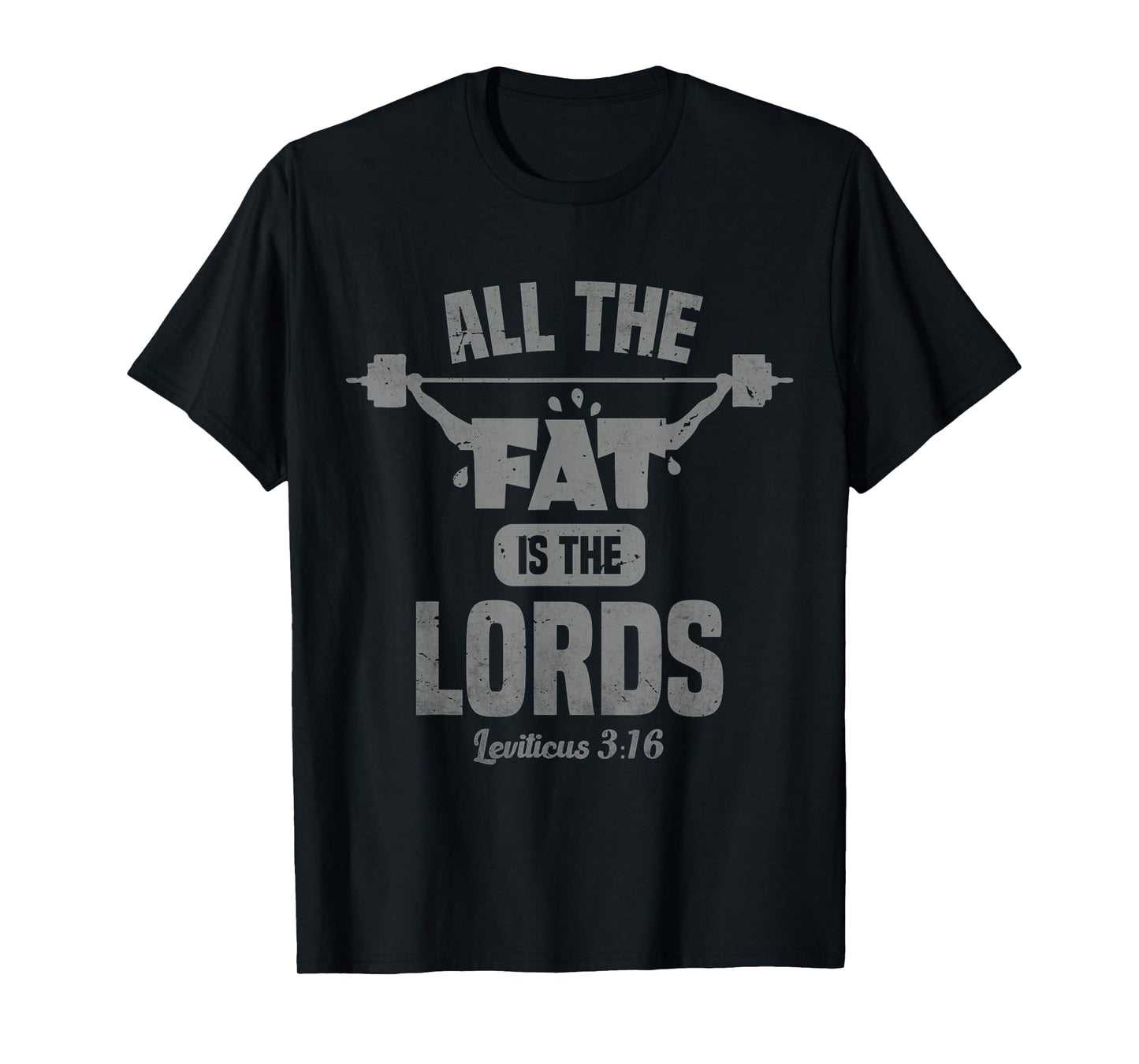 Funny Christian Workout Gym All the Fat is the Lords T-Shirt