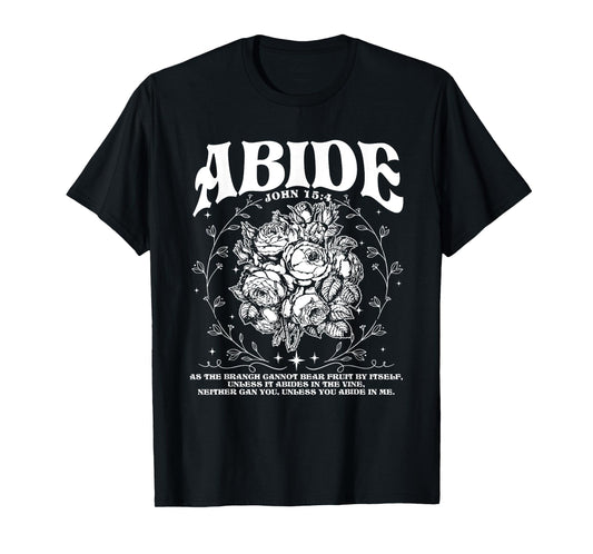 Abide in Me, Bible Verse Worship, Christian Jesus Is King T-Shirt