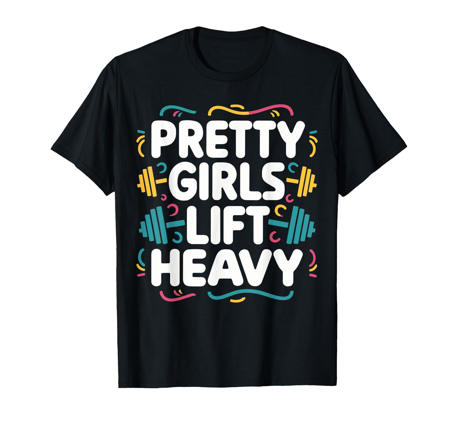 Pretty Girls Lift Heavy T-Shirt, Small, Black