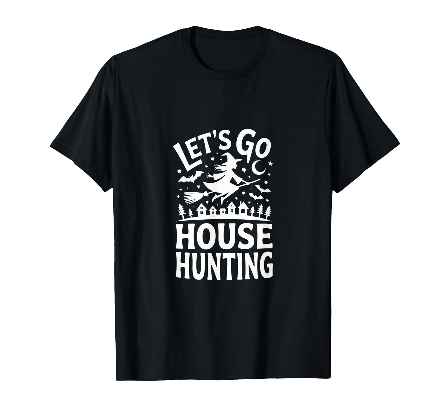 Let's Go House Hunting Witch Shirt for Halloween Fun Time T-Shirt