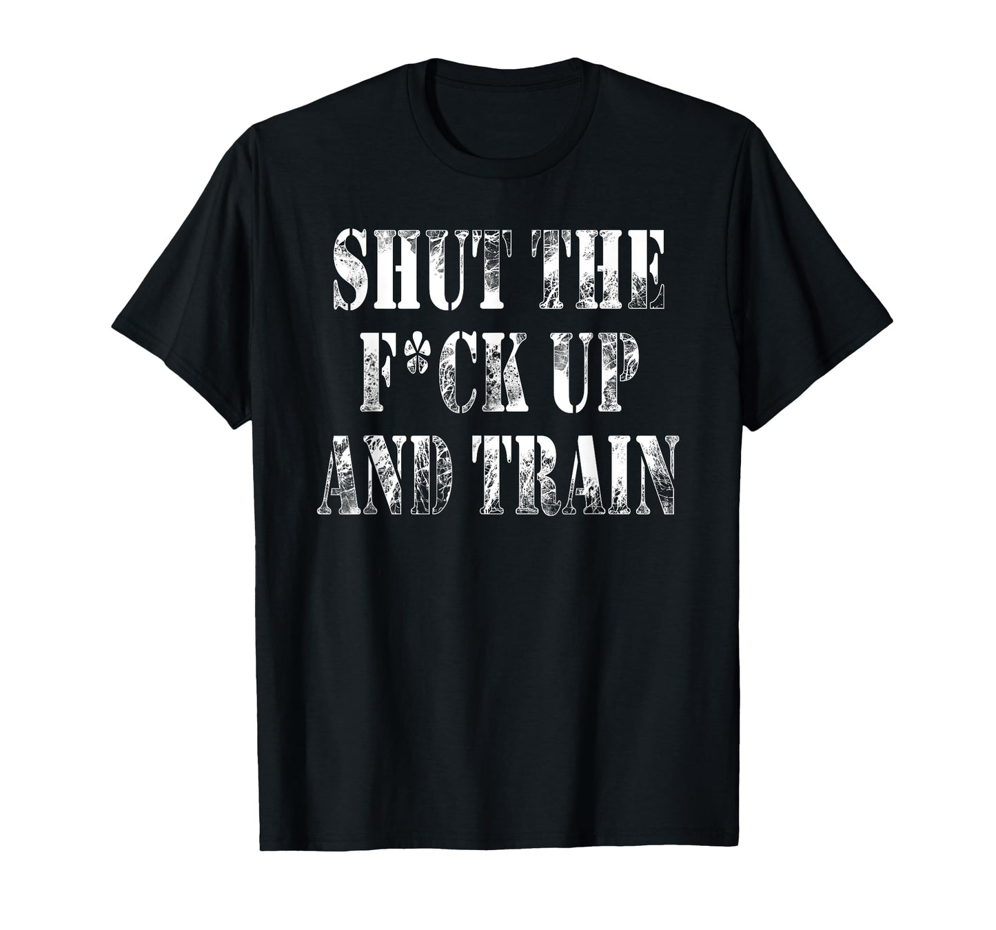 Shut The Fuck Up and Train Shirt T-Shirt