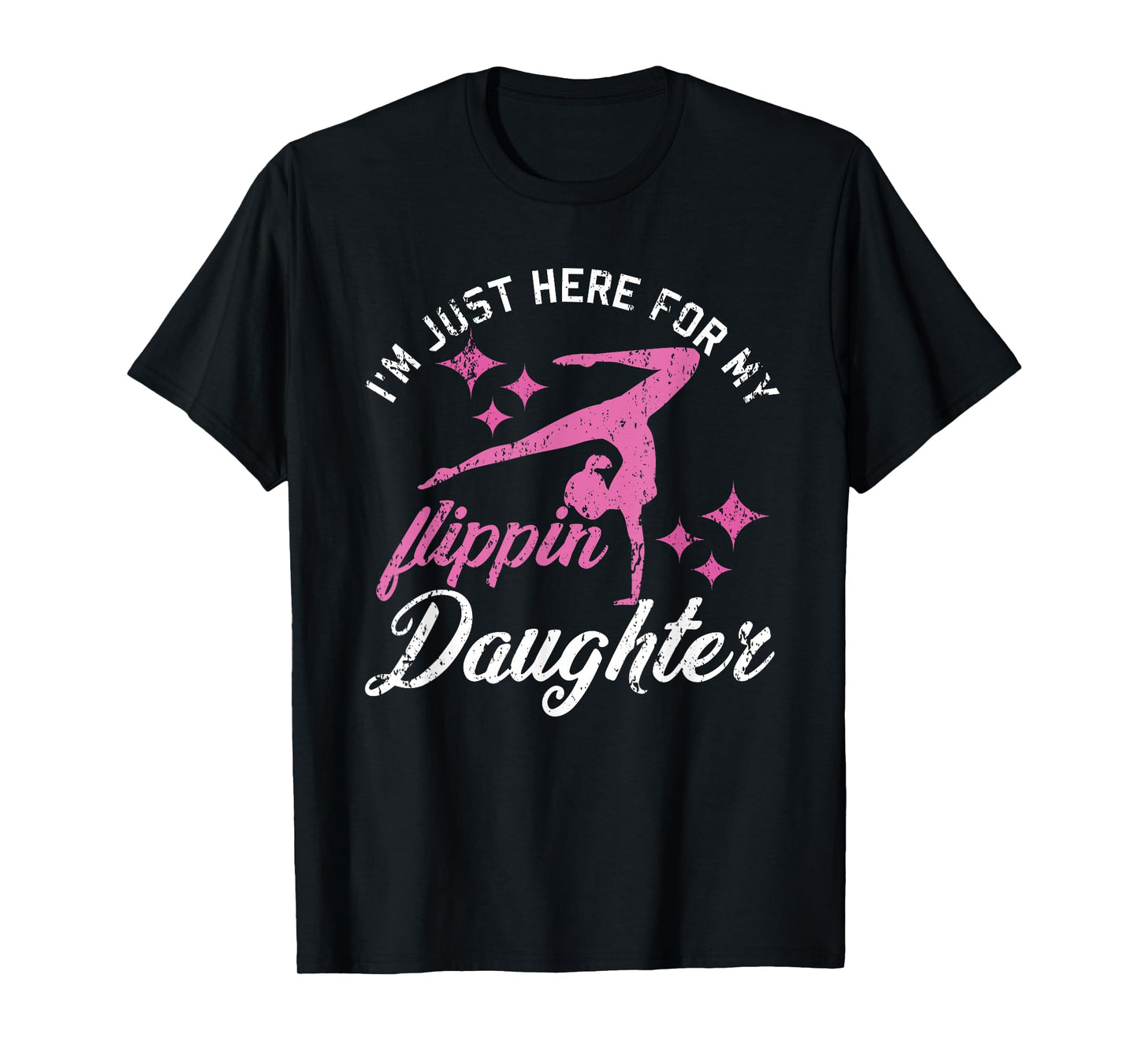 Im Just Here For My Flippin Daughter Gymnast Girls Mom Dad T-Shirt