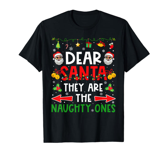 Dear Santa They are Naughty Ones Funny Christmas Matching T-Shirt