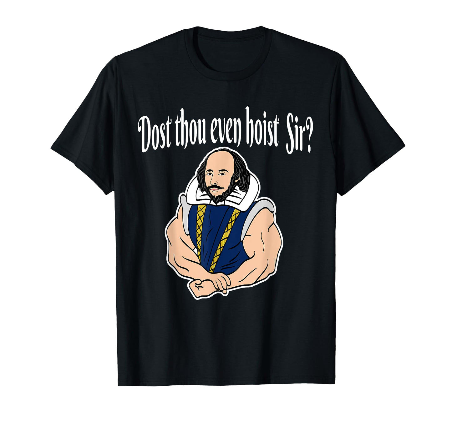 Dost Thou Even Hoist Sir Fitness T-Shirt