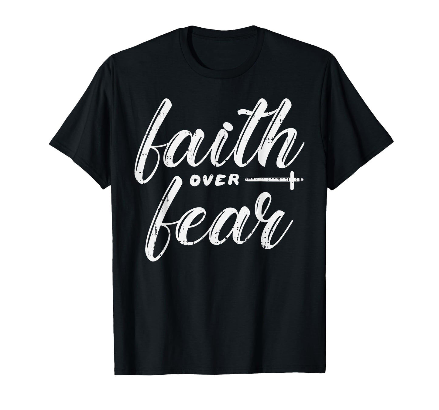 Faith Over Fear Jesus God Religious Spiritual Christian Gift T-Shirt