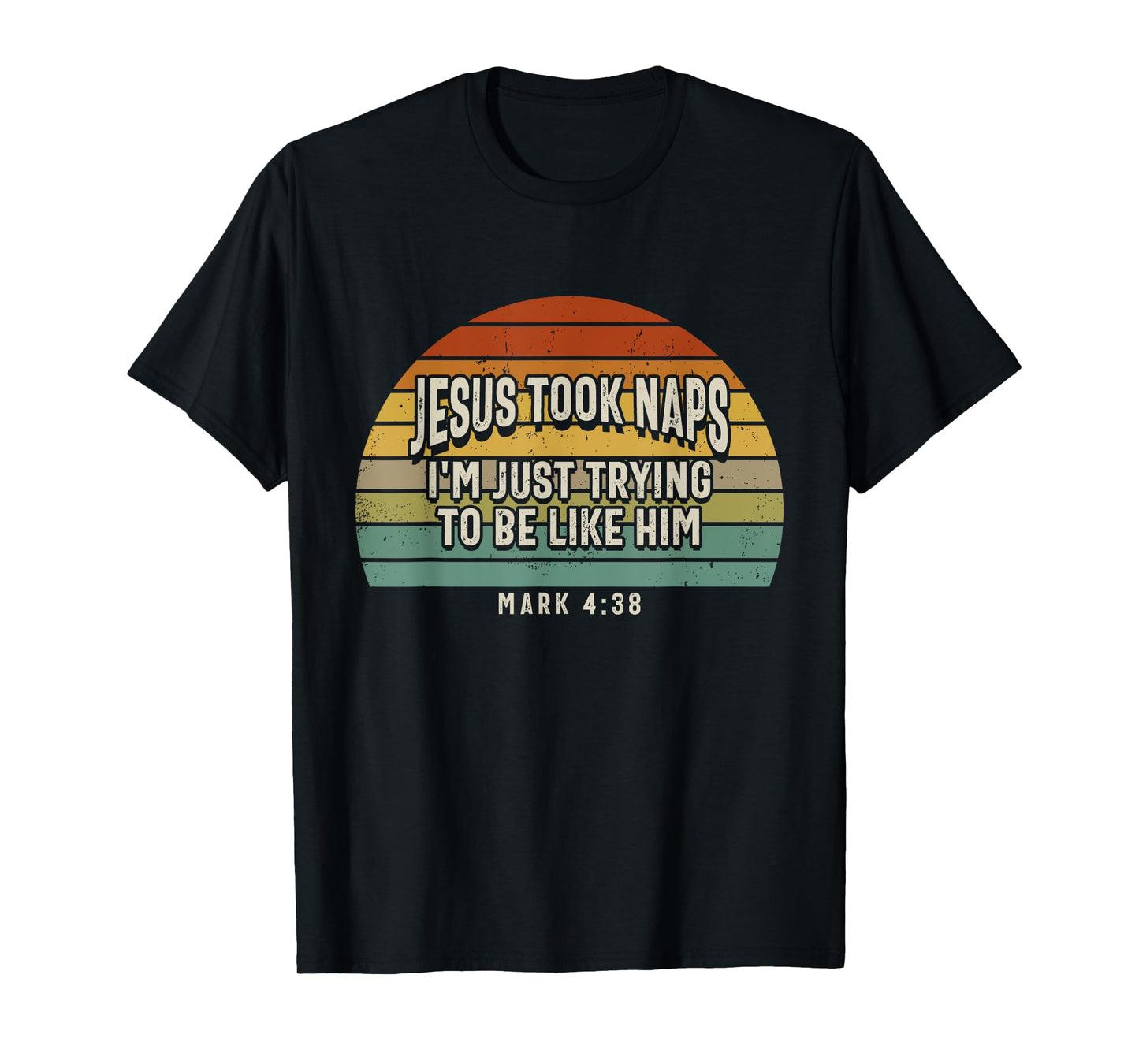 Jesus Took Naps I'm Just Trying To Be Like Him Christian T-Shirt