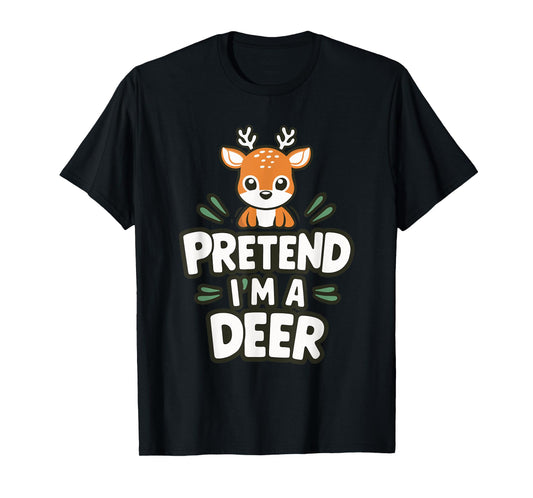 Pretend I'm A Deer T-Shirt