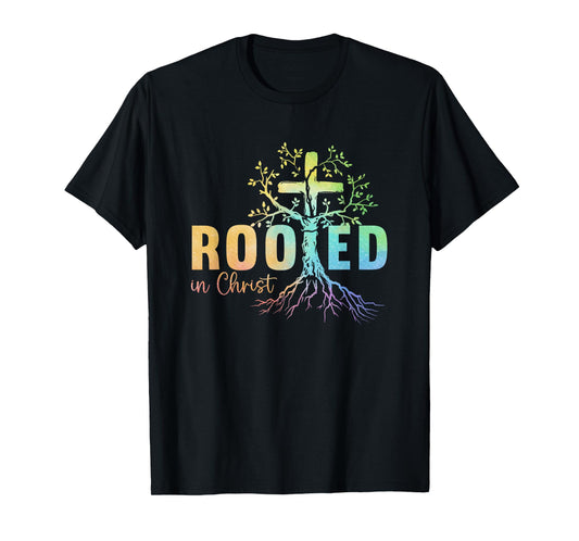 Faith Christian Jesus Lovers Men Women Rooted In Christ T-Shirt