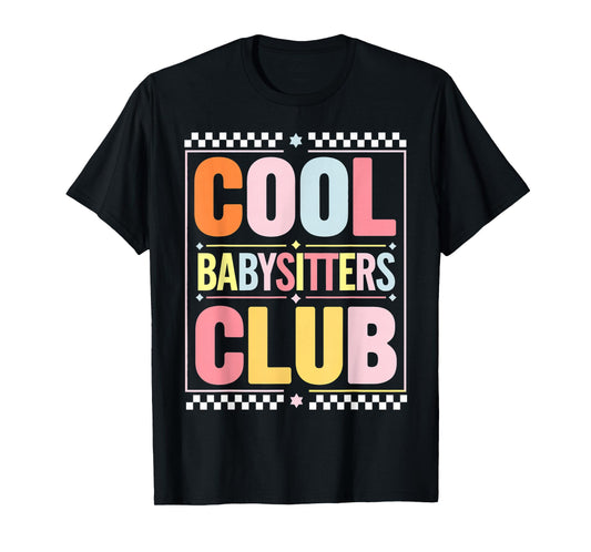 Babysitters Club Funny Saying Babysitting Joke Gag Women Men T-Shirt