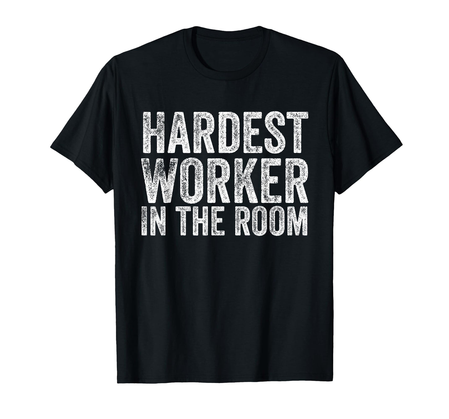 Retro Vintage Hardest Worker in The Room T-Shirt
