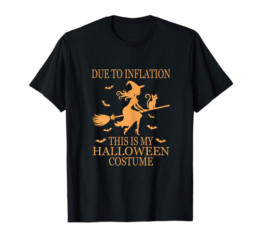 Due to Inflation This is My Halloween Costume Witch Womens T-Shirt