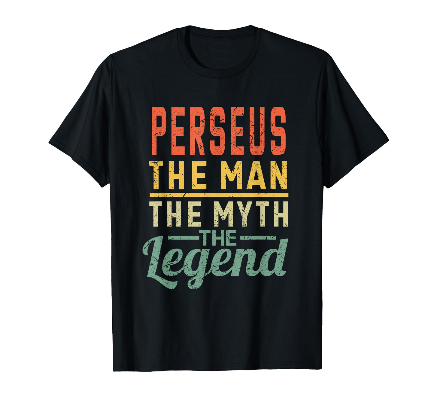Perseus The Man The Myth The Legend Name Perseus T-Shirt
