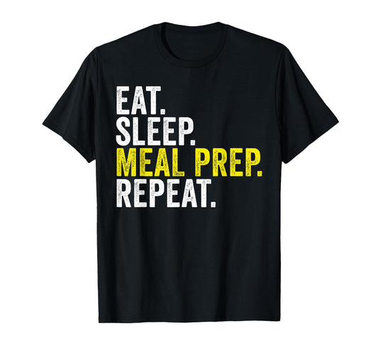 Eat Sleep Meal Prep Repeat Funny Meal Prepping T-Shirt