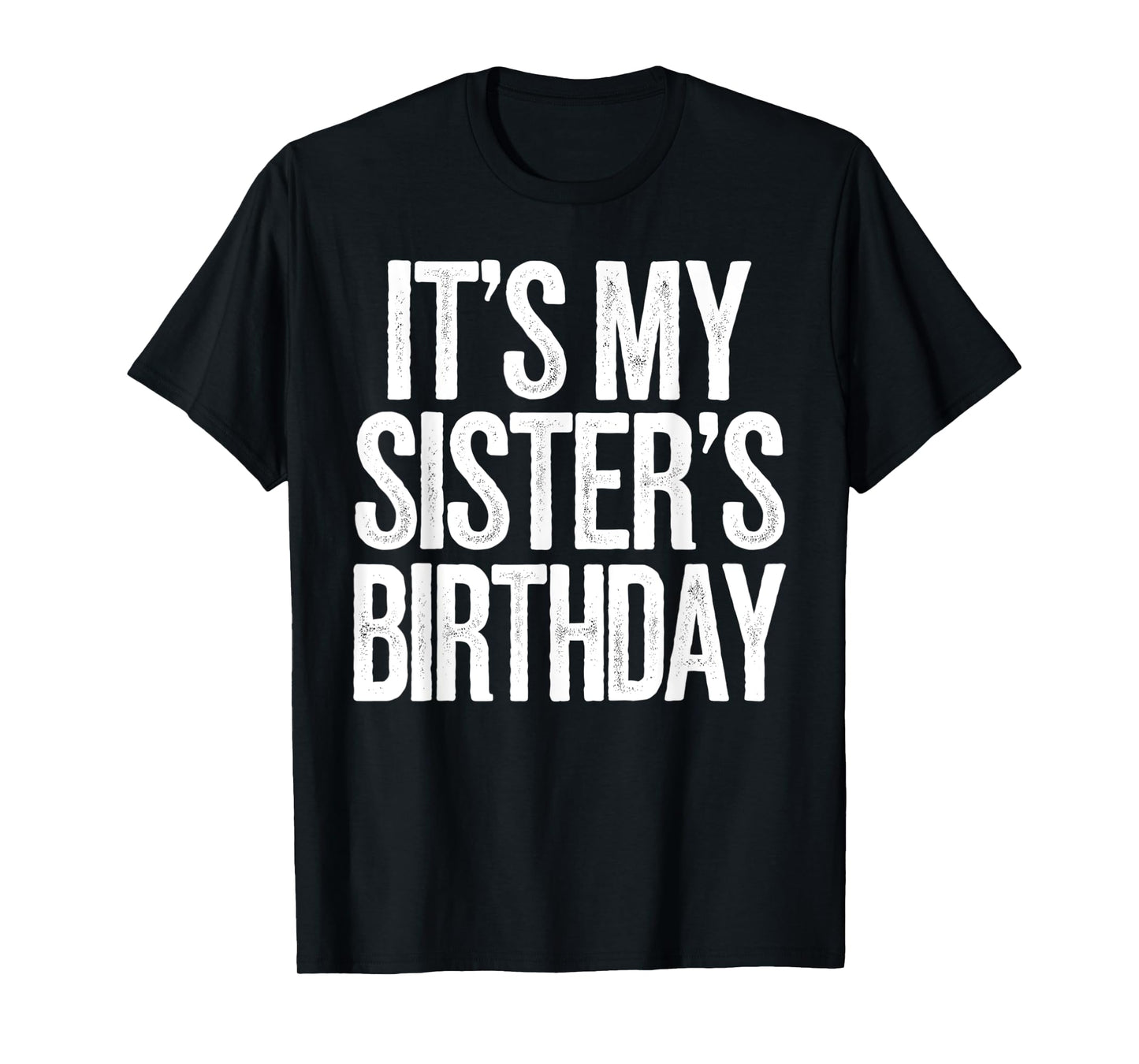 Vintage It's My sister's Birthday Distressed Men Women Kids T-Shirt