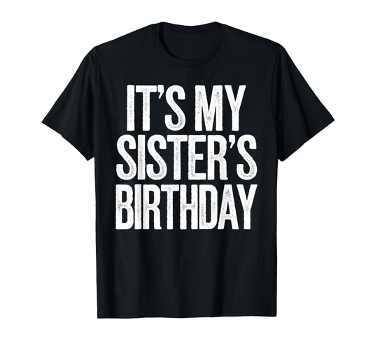 Vintage It's My sister's Birthday Distressed Men Women Kids T-Shirt
