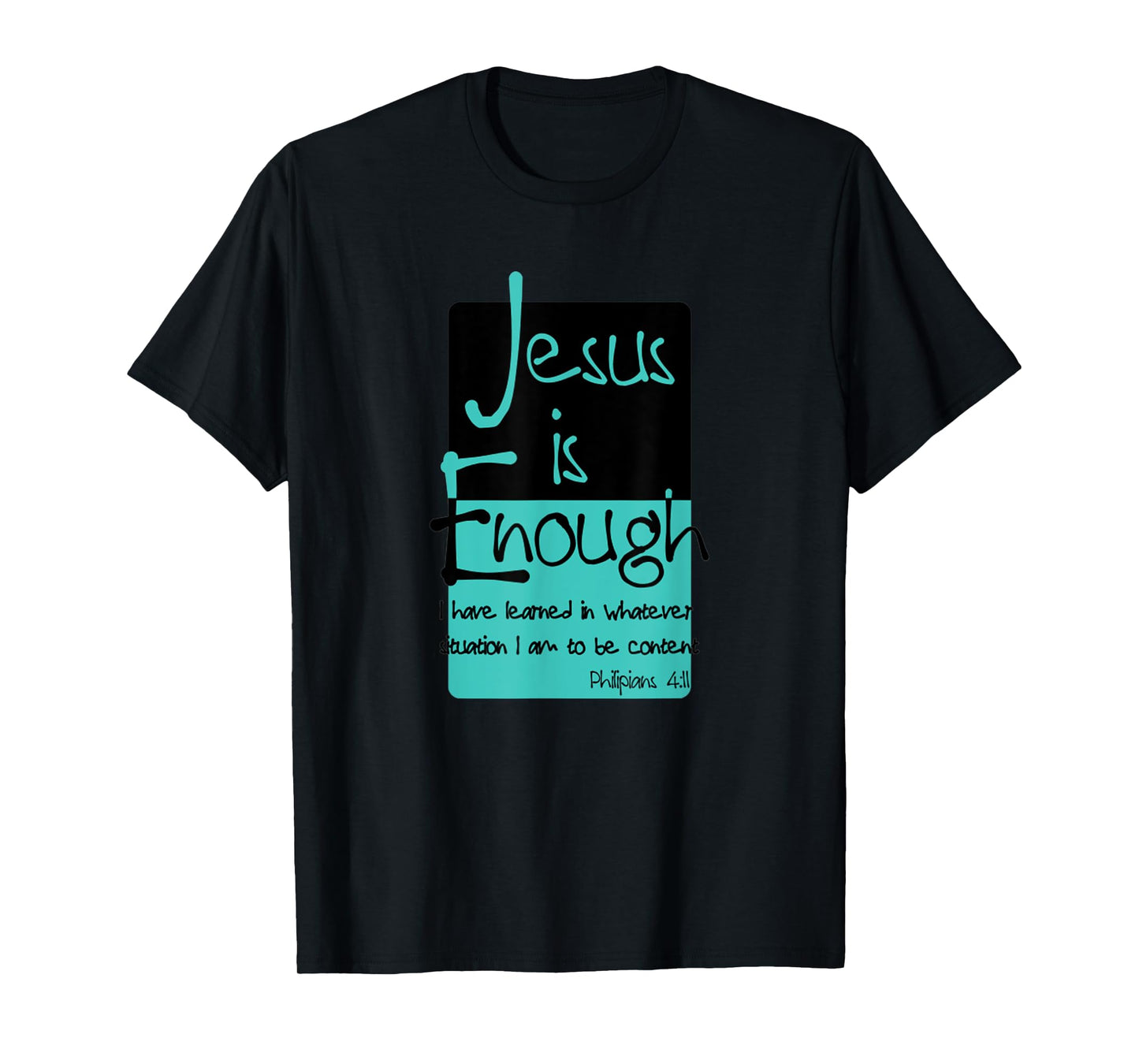 Jesus Is Enough Philippians 4:11 Contentment In Christ T-Shirt