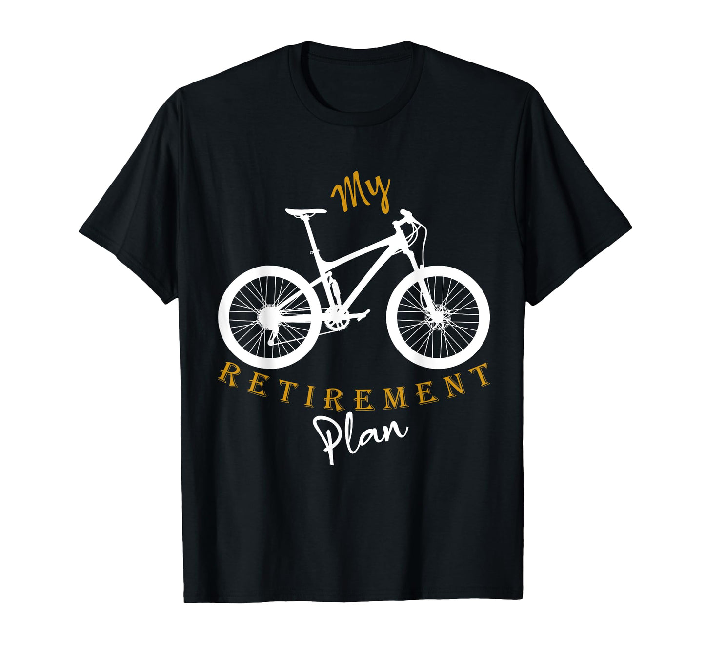 My Retirement Plan Bicycle Funny Bike Riding Retired Cyclist T-Shirt
