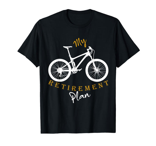 My Retirement Plan Bicycle Funny Bike Riding Retired Cyclist T-Shirt