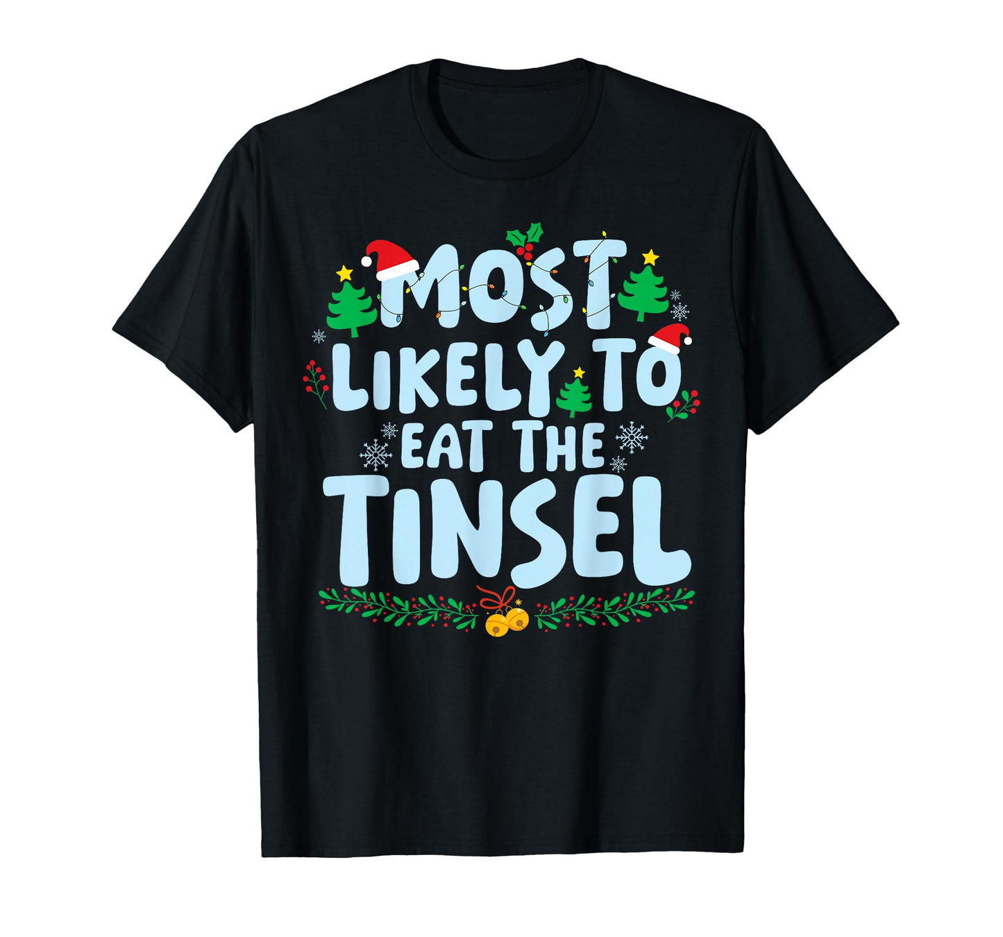Most Likely to Eat The Tinsel Family Matching Christmas T-Shirt