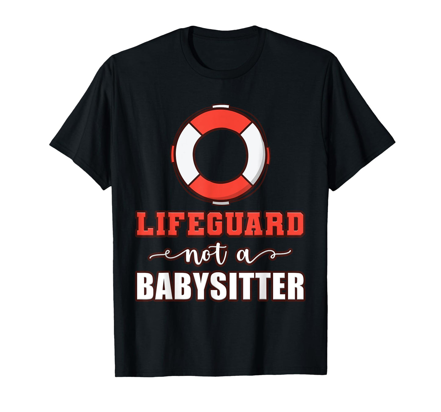Life Guard Not A Babysitter Seashore Marine Police Duty T-Shirt
