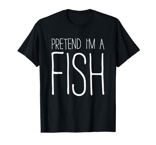 Pretend I'm A Fish Shirt Adult Kids Men Women Fish Costume T-Shirt