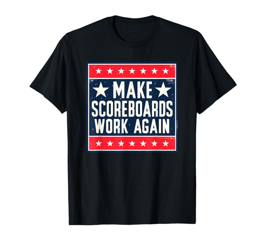 Make Scoreboards Work Again Funny Scoreboarding Game T-Shirt